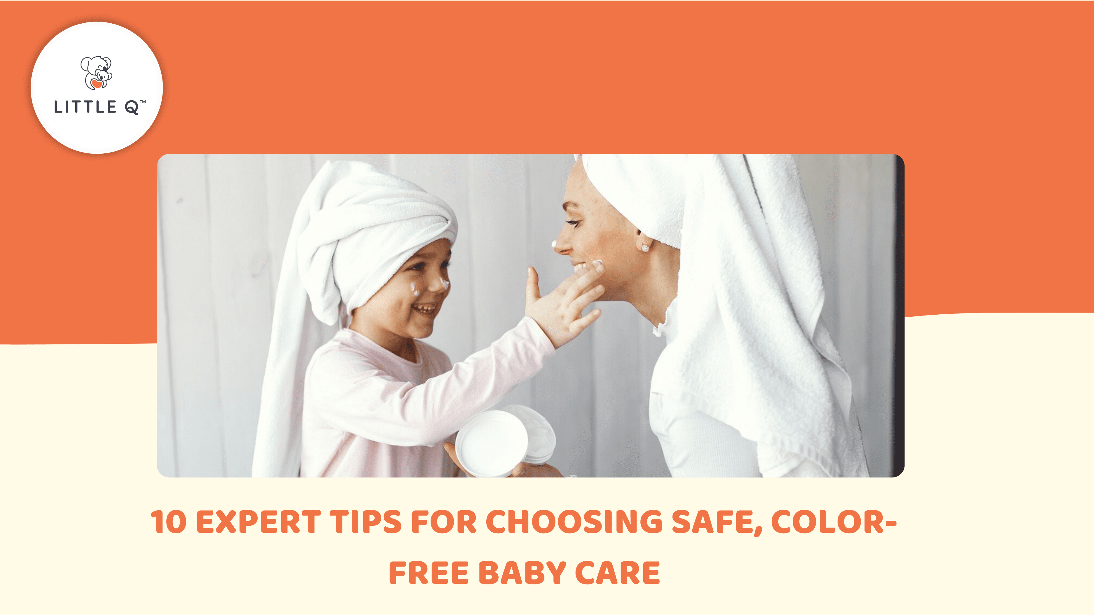 10 Expert Tips for Choosing Safe, Color-Free Baby Care
