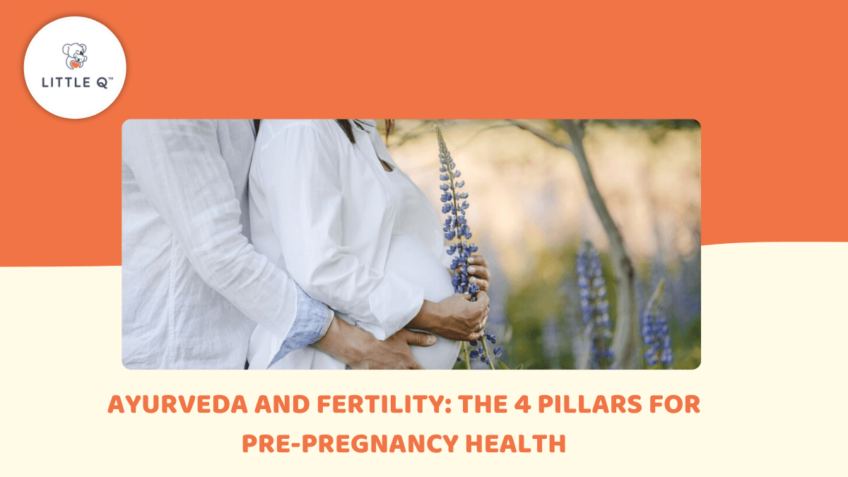 Ayurveda and Fertility: The 4 Pillars for Pre-Pregnancy Health
