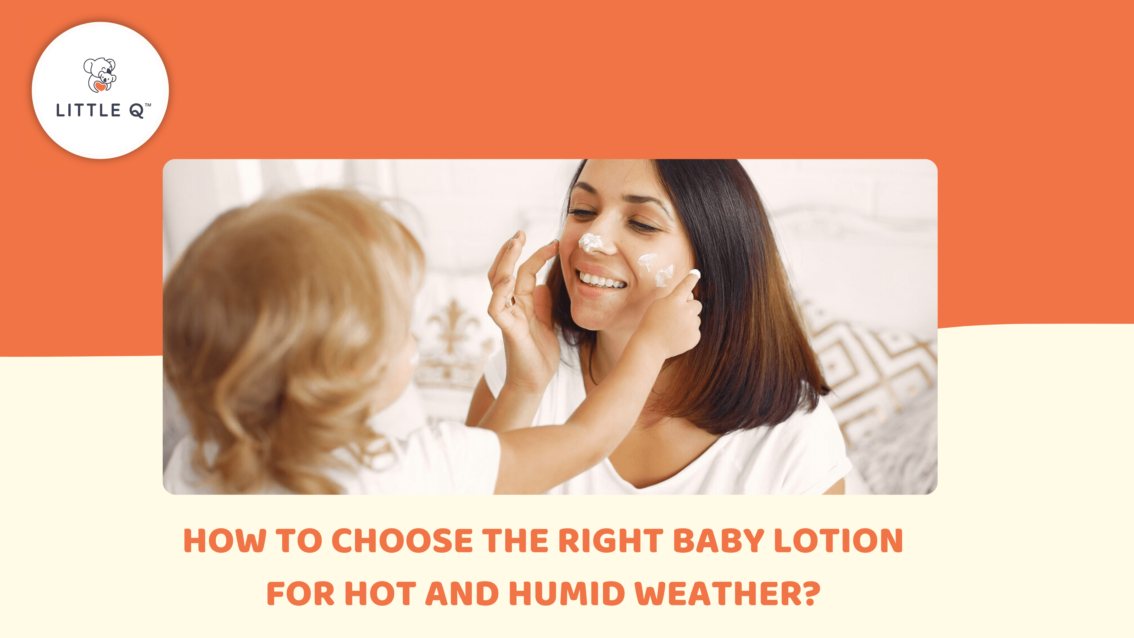 How to Choose the Right Baby Lotion for Hot and Humid Weather?
