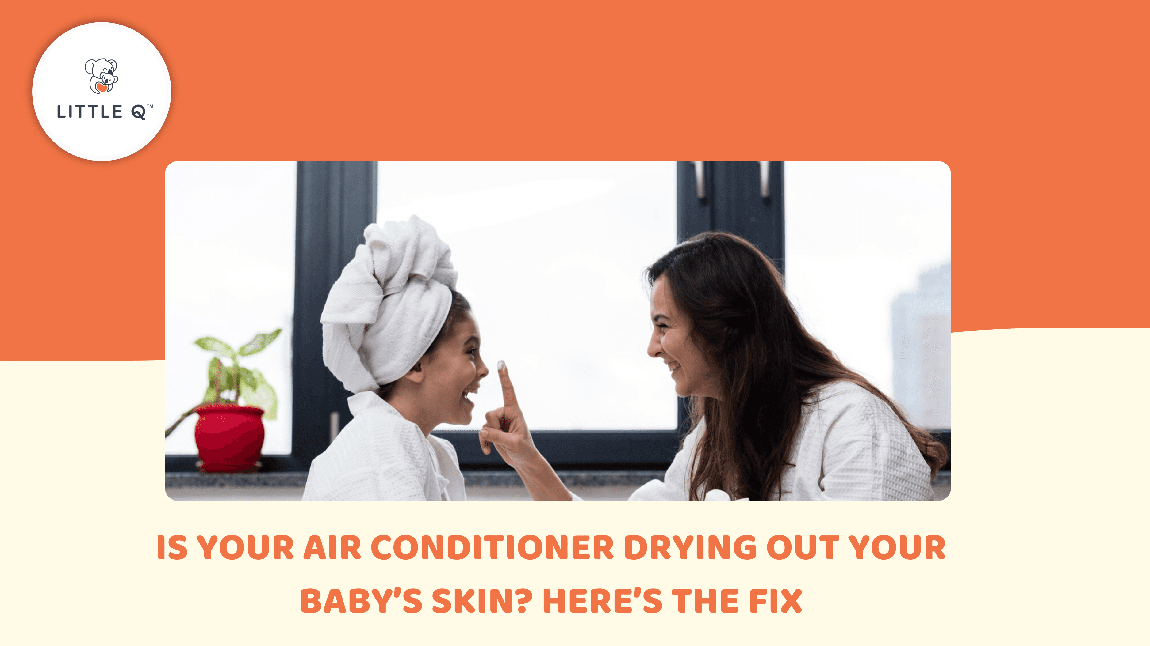 Is Your Air Conditioner Drying Out Your Baby’s Skin? Here’s the Fix