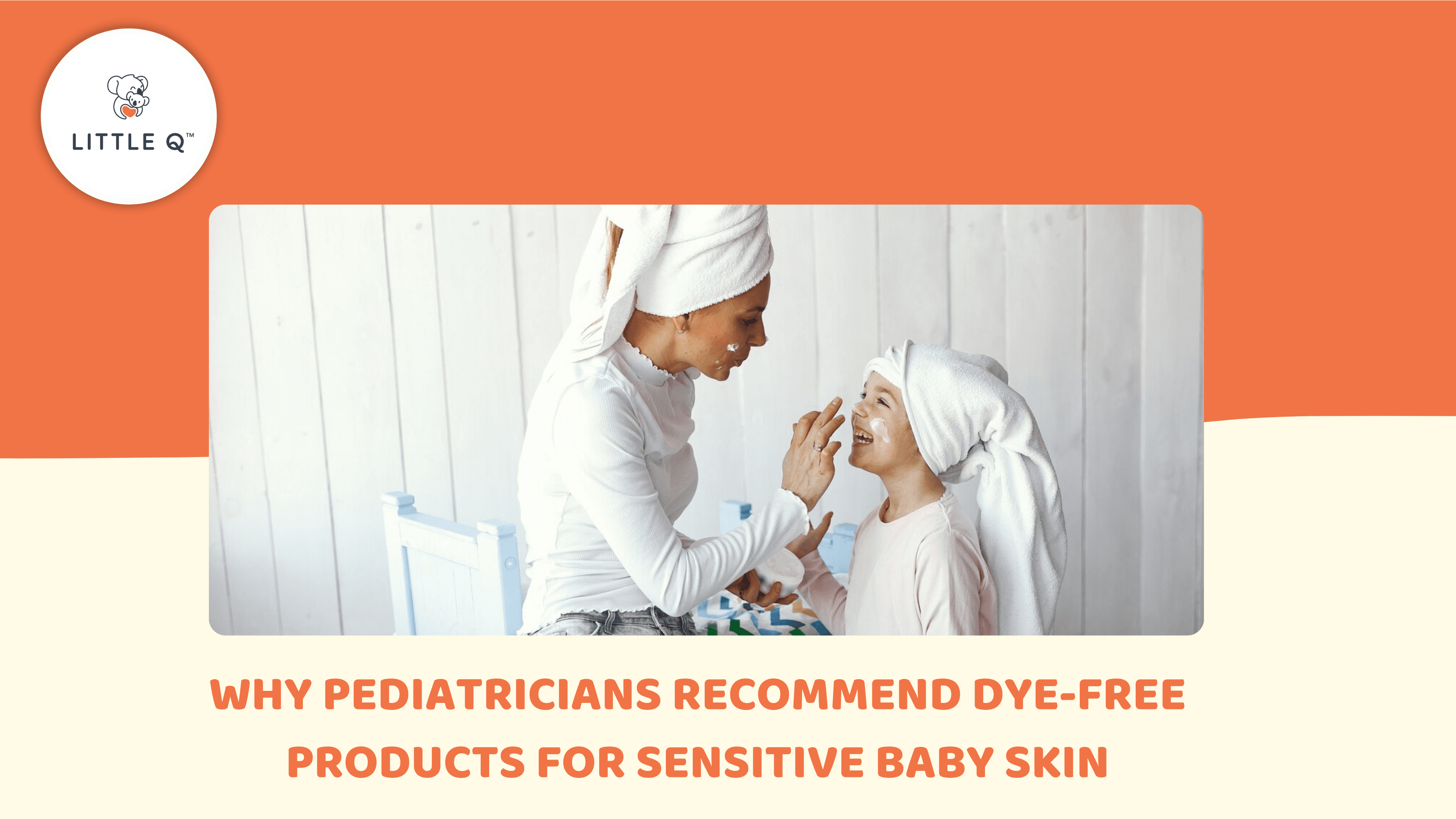 Why Pediatricians Recommend Dye-Free Products for Sensitive Baby Skin