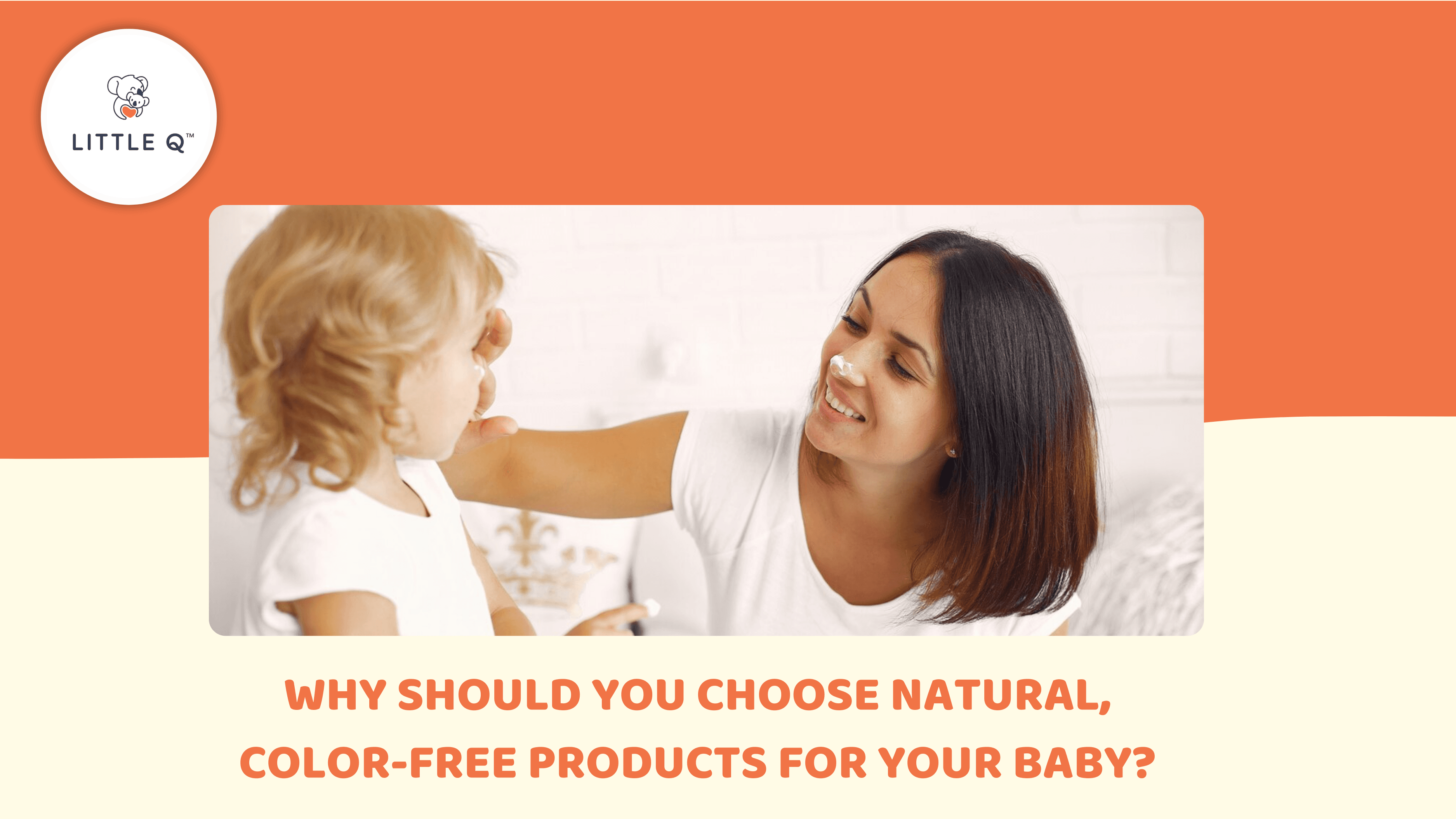 Why Should You Choose Natural, Color-Free Products for Your Baby?