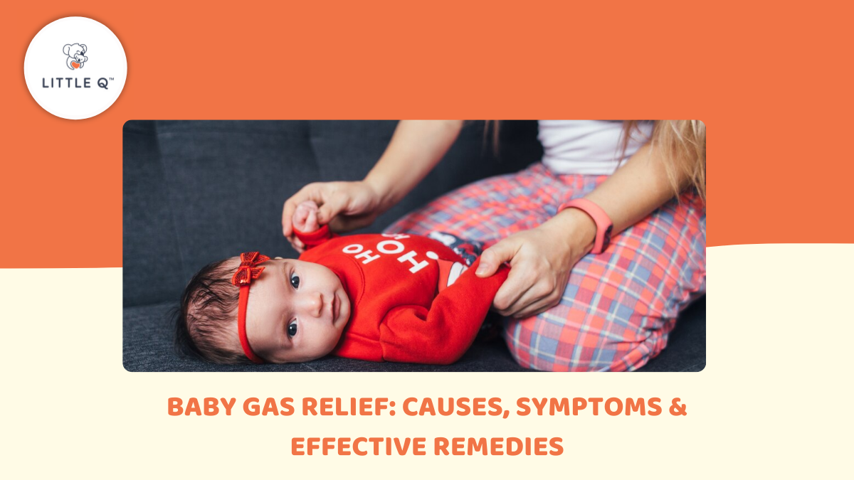Baby Gas Relief: Causes, Symptoms & Effective Remedies | LittleQ