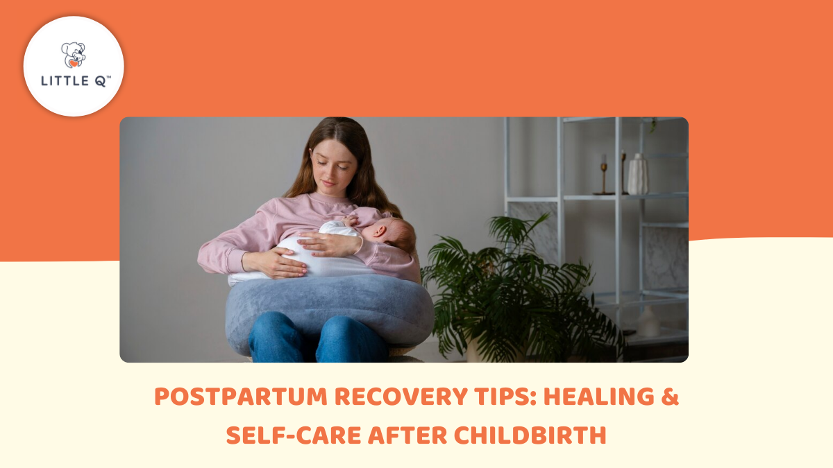 Postpartum Recovery Tips: Healing & Self-Care After Childbirth | LittleQ